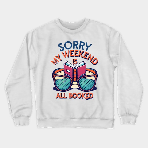 sorry my weekend is all booked Crewneck Sweatshirt by RalphWalteR